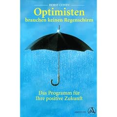 Optimisten brauchen keinen Regenschirm. Das Programm f�r Ihre positive Zukunft