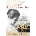 Chance to Die, A: The Life and Legacy of Amy Carmichael