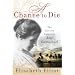 A Chance to Die: The Life and Legacy of Amy Carmichael