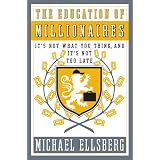 The Education of Millionaires: It's Not What You Think and It's Not Too Late (Portfolio)