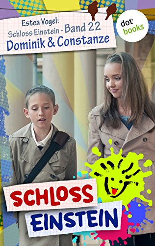 Schloss Einstein - Band 22: Dominik & Constanze: Roman (German Edition)