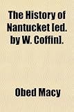 The History of Nantucket [Ed. by W. Coffin].