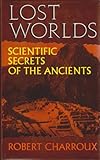 Lost worlds : scientific secrets of the ancients