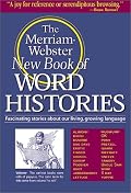 The Merriam-Webster New Book of Word Histories