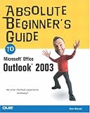 Absolute Beginners Guide to Microsoft Office Outlook 2003 (Absolute Beginners Guide)