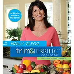 The New Holly Clegg Trim & Terrific Cookbook (Trim and Terrific)