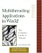 Writing Multithreaded Applications in Win32: The Complete Guide to Threads in Windows 95 and Windows NT
