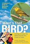 What's That Bird?: Getting to Know the Birds Around You, Coast to Coast