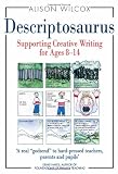 Descriptosaurus: Supporting Creative Writing for Ages 8-14 (Hardcover)