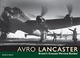 Avro Lancaster : Britain's greatest wartime bomber