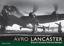 Avro Lancaster: Britain's Greatest Wartime Bomber