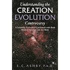 Click here to buy Understanding The Creation Evolution Controversy: A SCIENTIFIC EVALUATION CONSISTENT WITH BOTH MODERN SCIENCE AND THE... by  Eugene Ashby.