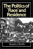 The Politics of  Race  and Residence: Citizenship, Segregation and White Supremacy in Britain