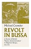 Revolt in Bussa : a study of British native administration in Nigerian Borgu, 1902-1935