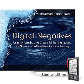 Digital Negatives: Using Photoshop to Create Digital Negatives for Silver and Alternative Process Printing