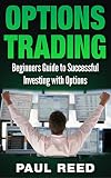 Options Trading: Beginners Guide to Successfully Investing with Options (Option Investing, Stock Options)