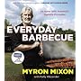 Everyday Barbecue: At Home with America's Favorite&hellip von Myron Mixon