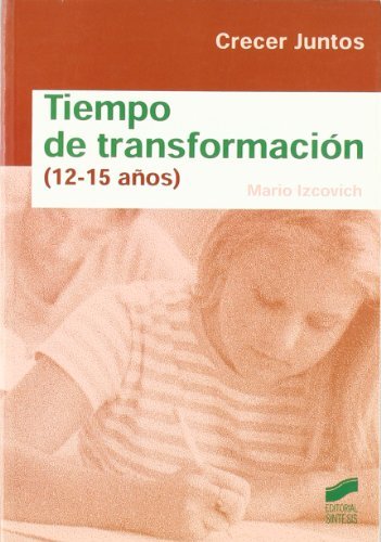 Tiempo de transformación (12 a 15 años) (Crecer juntos) (Spanish Edition)