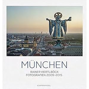 Rainer Viertlböck: München Farbfotografien 2009-2015