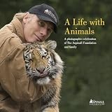 A life with animals : a photographic celebration of the Aspinall Foundation and family