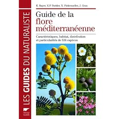 Guide de la flore m�diterran�enne : Caract�ristiques, habitat, distribution et particularit�s de 536 esp�ces