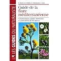 Guide de la flore m�diterran�enne : Caract�ristiques, habitat, distribution et particularit�s de 536 esp�ces