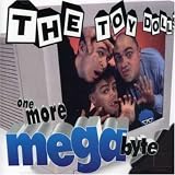 Toy Dolls - One More Megabyte
