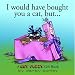 I Would Have Bought You A Cat , But... A Get Fuzzy Gift Book
