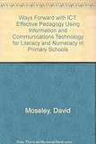 Ways forward with ICT : effective pedagogy using information and communications technology for literacy and numeracy in primary schools