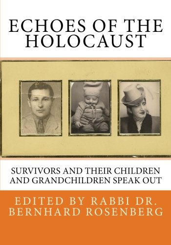 Echoes of The Holocaust: Survivors and Their Children and Grandchildren Speak Out