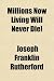 Millions Now Living Will Never Die!