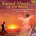 Sacred Music of the World: Ceremonial Songs & Dances from 30 Cultures