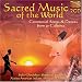 Sacred Music of the World: Ceremonial Songs & Dances from 30 Cultures