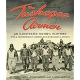 the tuskegee airmen an illustrated history 1939 1949