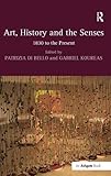 Art, history and the senses : 1830 to the present