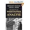 Wertpapieranalyse: Das Standardwerk des modernen Investierens: �berlegenes Wissen f�r Ihre Anlageentscheidung