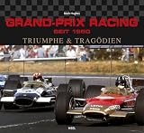 Grand-Prix Racing seit 1950: Triumphe & Trag�dien