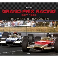 Grand-Prix Racing seit 1950: Triumphe & Trag�dien