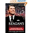 Reagan's Revolution: The Untold Story of the Campaign That Started It All by Craig Shirley