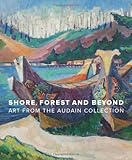 Shore, forest and beyond : art and the Audain Collection