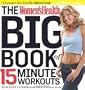 The Women's Health Big Book of 15-Minute Workouts: A Leaner, Sexier, Healthier You--In 15 Minutes a Day!