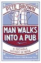 Man Walks into a Pub: A Sociable History of Beer