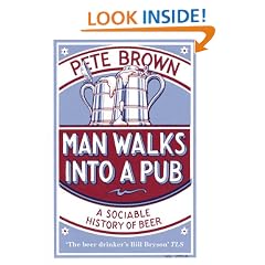Man Walks Into A Pub: A Sociable History of Beer (Fully Updated Second Edition)