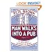Man Walks Into A Pub: A Sociable History of Beer (Fully Updated Second Edition)