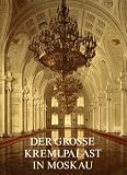 G. A. Markowa - Der große Kremlpalast in Moskau [Gebundene Ausgabe]