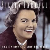 I Gotta Right to Sing the Blues: The Eileen Farrell Album by Eileen Farrell