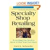 Specialty Shop Retailing: Everything You Need to Know to Run Your Own Store