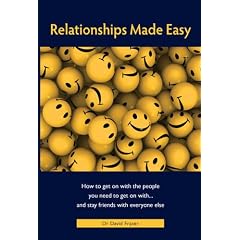 Relationships Made Easy: How to get on with the people you need to get on with and stay friends with everyone else