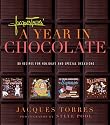 Jacques Torres' A Year in Chocolate: 80 Recipes for Holidays and Special Occasions
