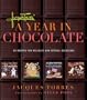 Jacques Torres' A Year in Chocolate: 80 Recipes for Holidays and Special Occasions